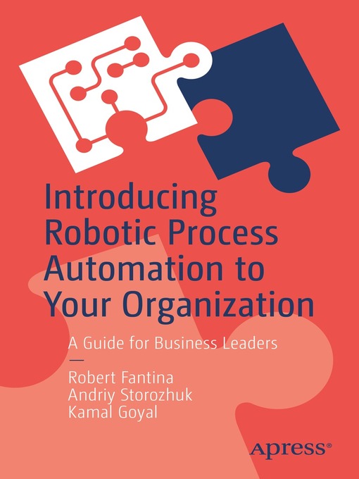 Title details for Introducing Robotic Process Automation to Your Organization by Robert Fantina - Wait list